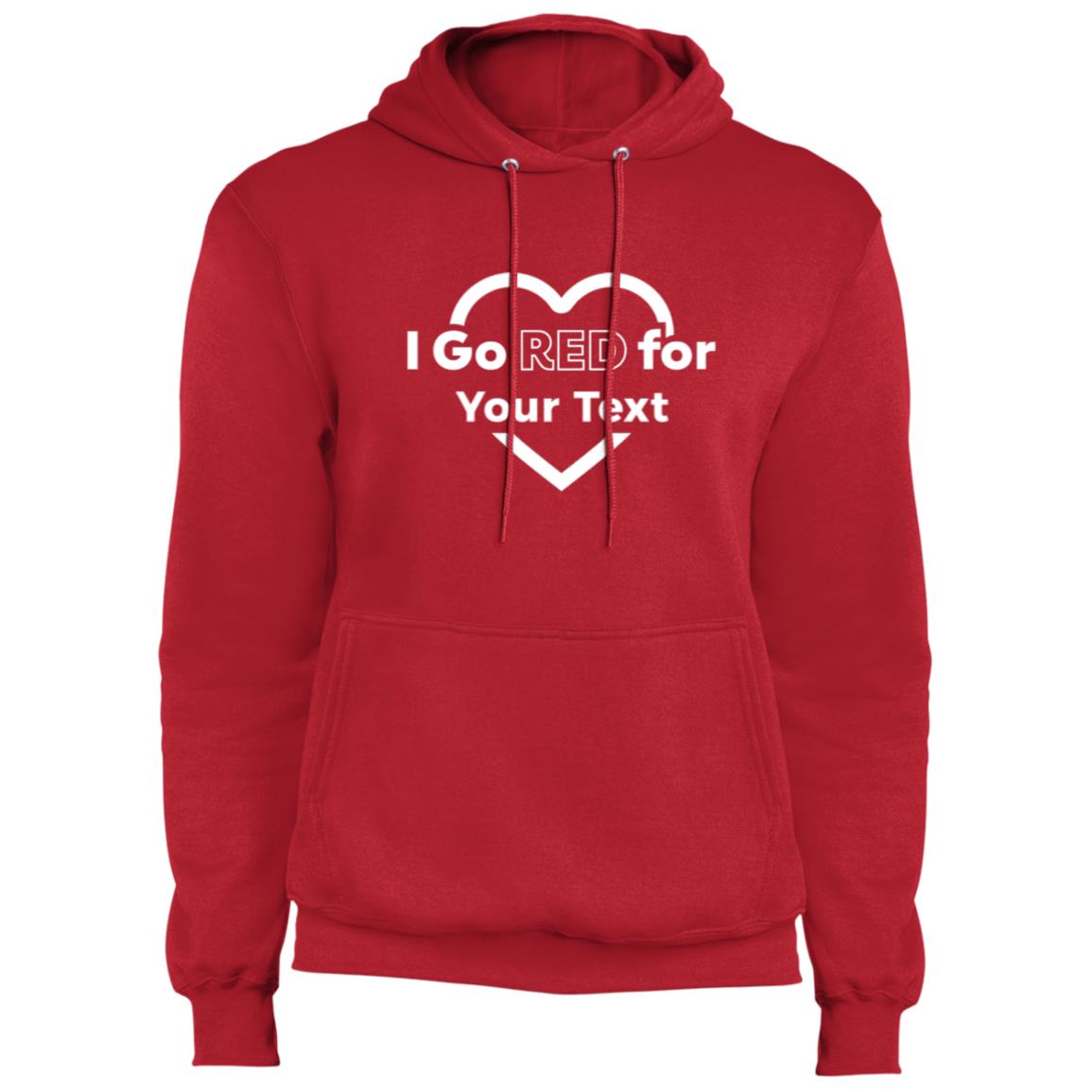 Red hoodie with a white heart outline encapsulating "I Go Red for (Your Text)" in the middle. Personalization text available for the "Your Text" field. 